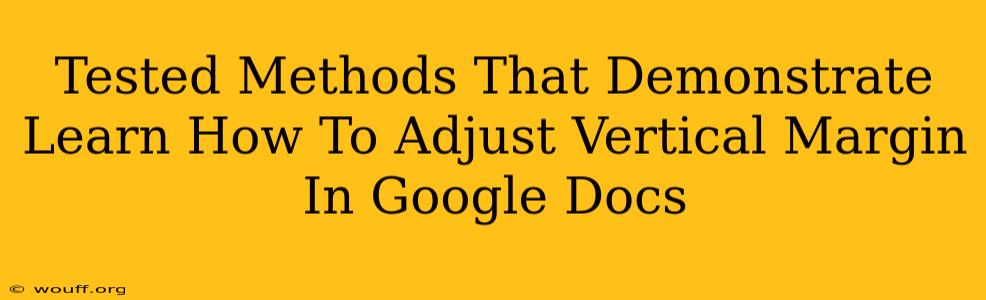 Tested Methods That Demonstrate Learn How To Adjust Vertical Margin In Google Docs