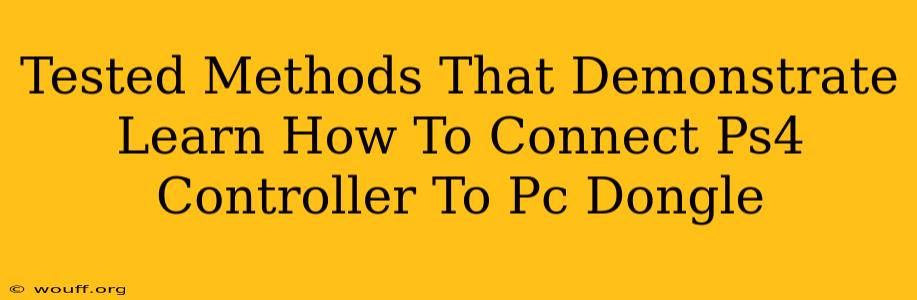 Tested Methods That Demonstrate Learn How To Connect Ps4 Controller To Pc Dongle