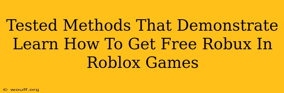 Tested Methods That Demonstrate Learn How To Get Free Robux In Roblox Games