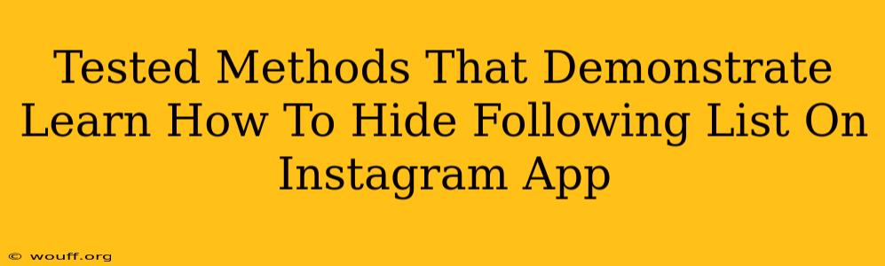 Tested Methods That Demonstrate Learn How To Hide Following List On Instagram App