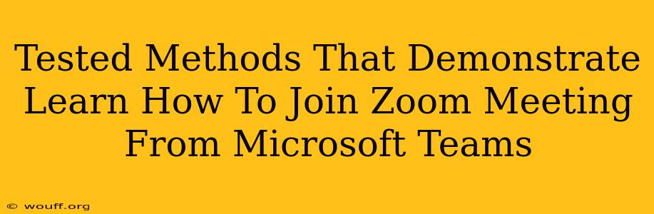 Tested Methods That Demonstrate Learn How To Join Zoom Meeting From Microsoft Teams