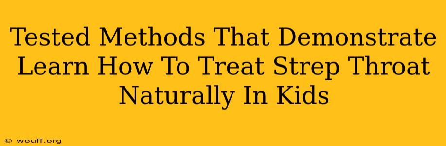 Tested Methods That Demonstrate Learn How To Treat Strep Throat Naturally In Kids