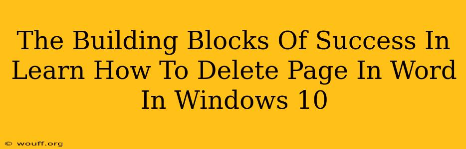 The Building Blocks Of Success In Learn How To Delete Page In Word In Windows 10