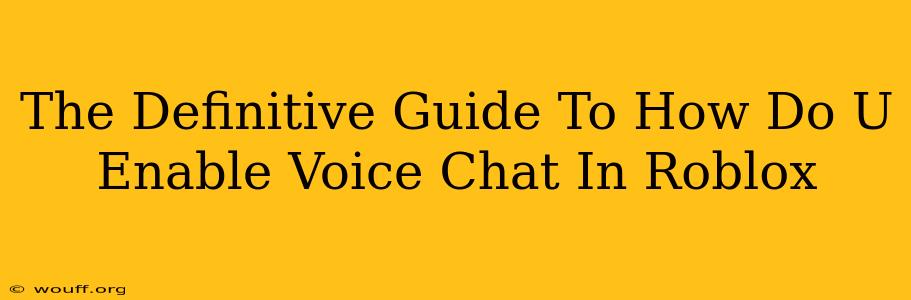 The Definitive Guide To How Do U Enable Voice Chat In Roblox