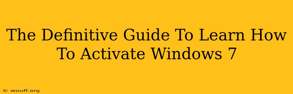 The Definitive Guide To Learn How To Activate Windows 7