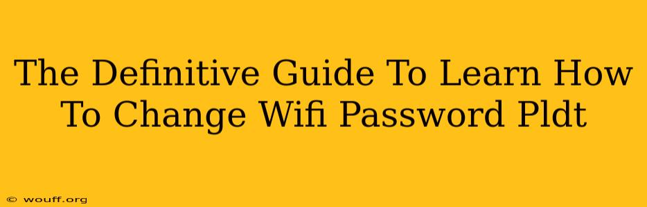 The Definitive Guide To Learn How To Change Wifi Password Pldt