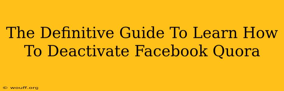 The Definitive Guide To Learn How To Deactivate Facebook Quora