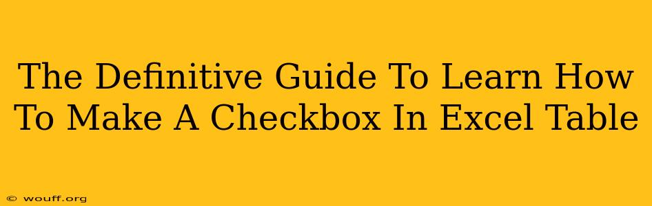 The Definitive Guide To Learn How To Make A Checkbox In Excel Table