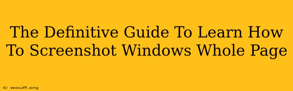 The Definitive Guide To Learn How To Screenshot Windows Whole Page