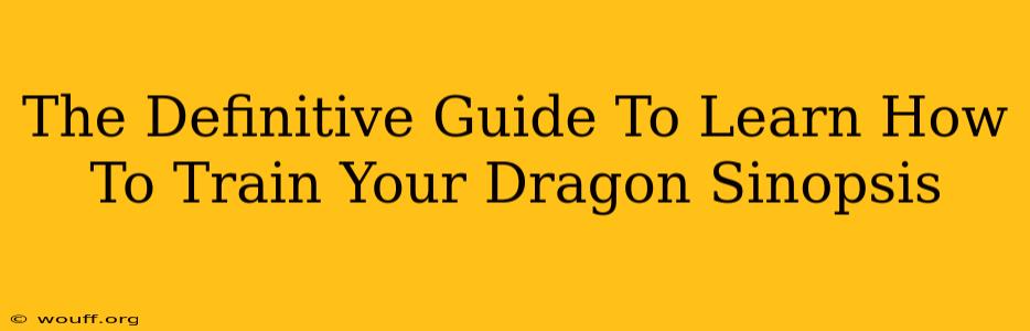 The Definitive Guide To Learn How To Train Your Dragon Sinopsis