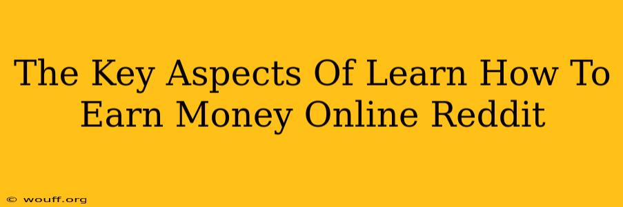 The Key Aspects Of Learn How To Earn Money Online Reddit