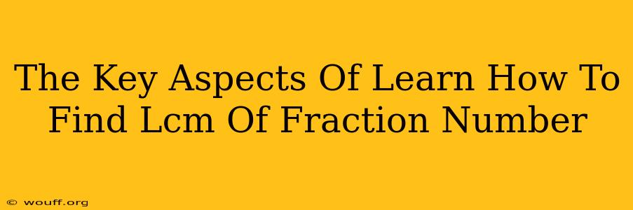 The Key Aspects Of Learn How To Find Lcm Of Fraction Number