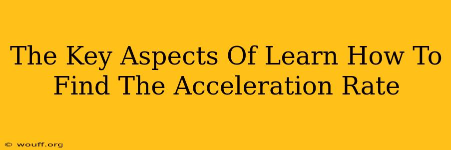 The Key Aspects Of Learn How To Find The Acceleration Rate