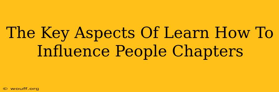 The Key Aspects Of Learn How To Influence People Chapters