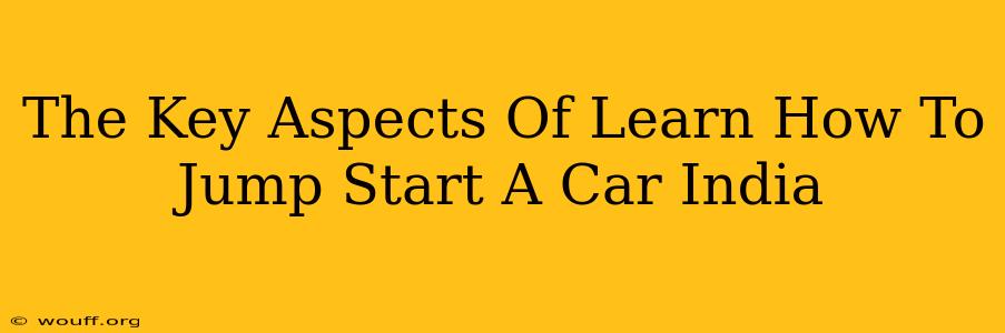 The Key Aspects Of Learn How To Jump Start A Car India