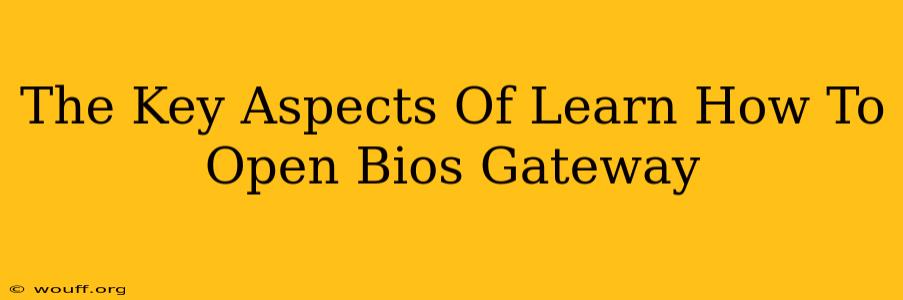 The Key Aspects Of Learn How To Open Bios Gateway