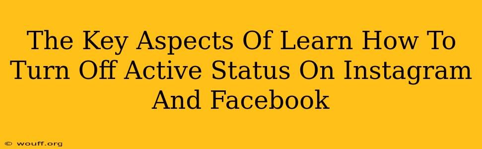 The Key Aspects Of Learn How To Turn Off Active Status On Instagram And Facebook