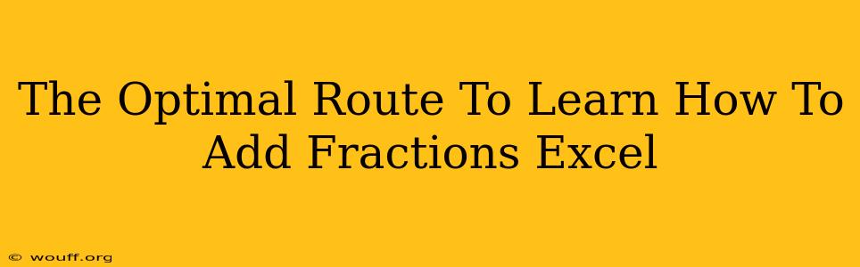 The Optimal Route To Learn How To Add Fractions Excel