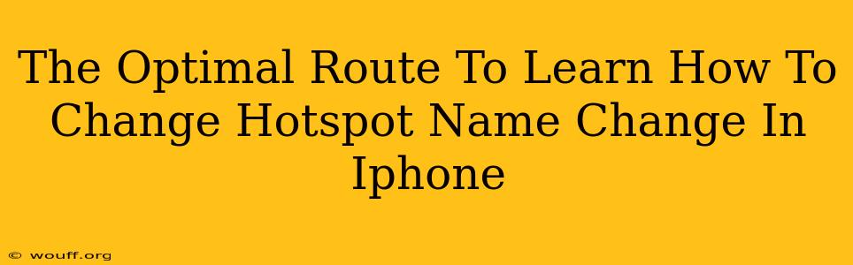 The Optimal Route To Learn How To Change Hotspot Name Change In Iphone