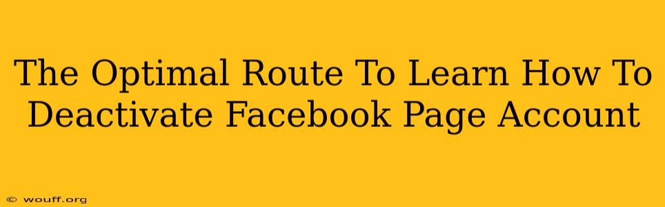 The Optimal Route To Learn How To Deactivate Facebook Page Account