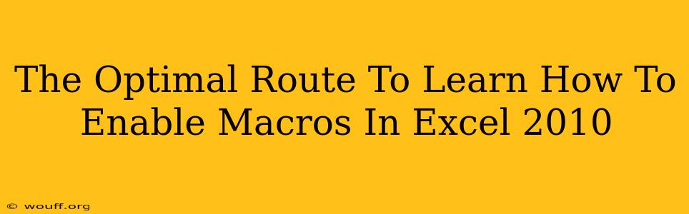 The Optimal Route To Learn How To Enable Macros In Excel 2010