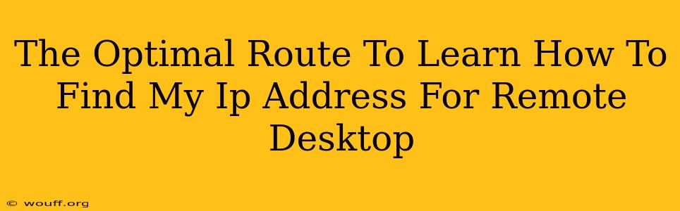 The Optimal Route To Learn How To Find My Ip Address For Remote Desktop