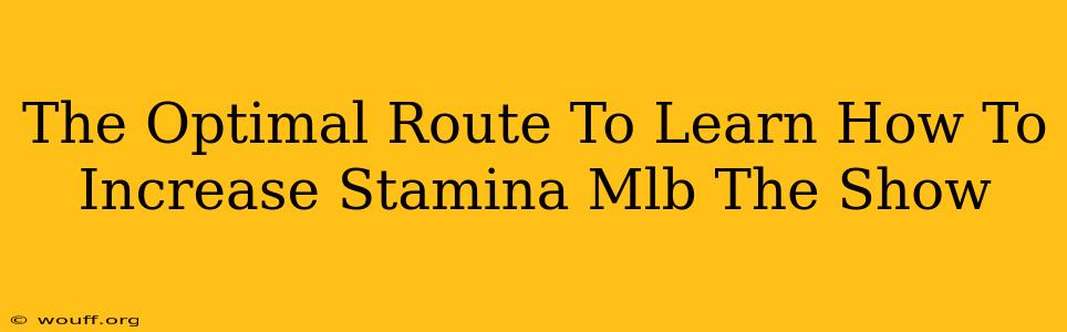 The Optimal Route To Learn How To Increase Stamina Mlb The Show