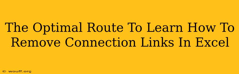 The Optimal Route To Learn How To Remove Connection Links In Excel