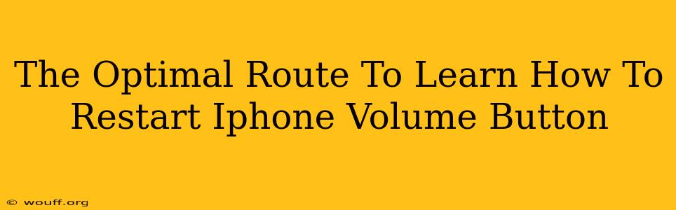 The Optimal Route To Learn How To Restart Iphone Volume Button