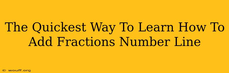 The Quickest Way To Learn How To Add Fractions Number Line