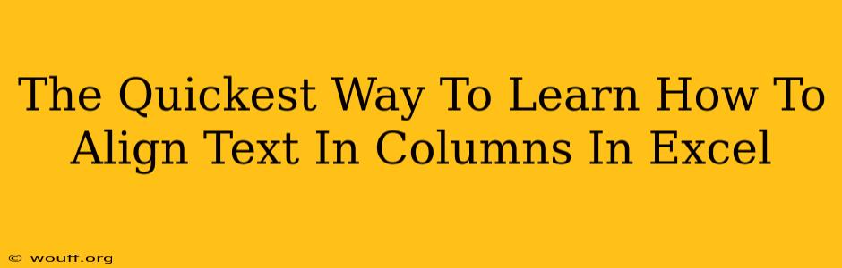 The Quickest Way To Learn How To Align Text In Columns In Excel