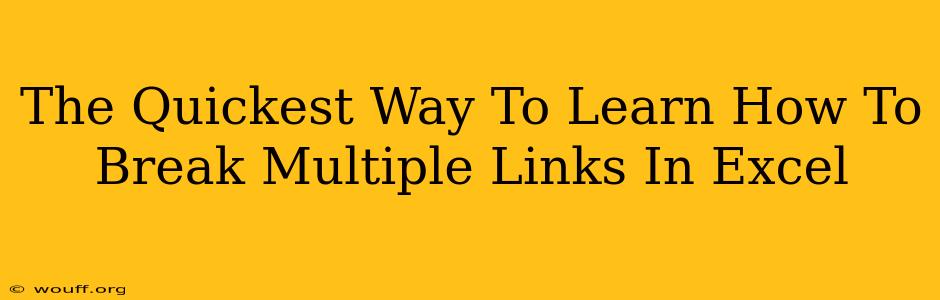 The Quickest Way To Learn How To Break Multiple Links In Excel