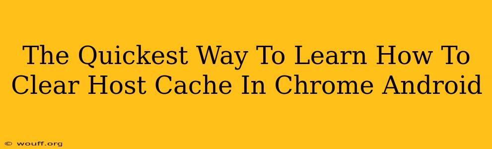 The Quickest Way To Learn How To Clear Host Cache In Chrome Android
