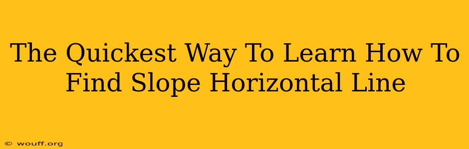 The Quickest Way To Learn How To Find Slope Horizontal Line