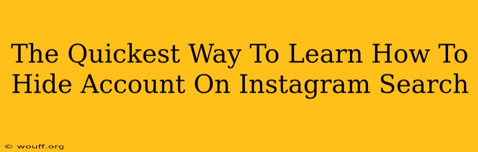 The Quickest Way To Learn How To Hide Account On Instagram Search