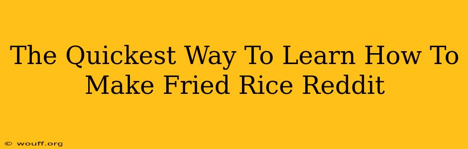 The Quickest Way To Learn How To Make Fried Rice Reddit