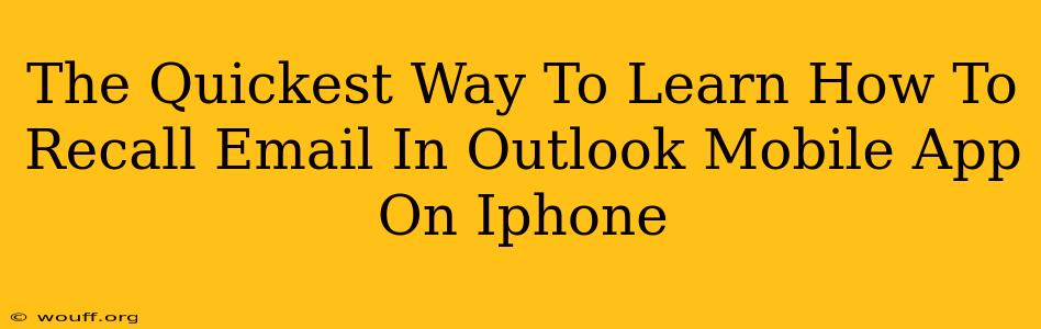 The Quickest Way To Learn How To Recall Email In Outlook Mobile App On Iphone