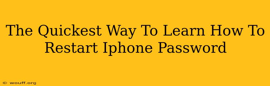 The Quickest Way To Learn How To Restart Iphone Password