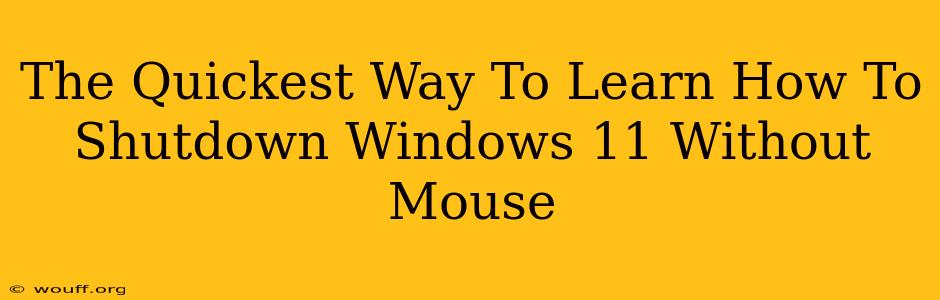 The Quickest Way To Learn How To Shutdown Windows 11 Without Mouse