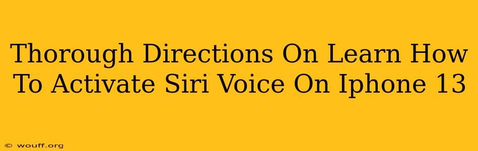 Thorough Directions On Learn How To Activate Siri Voice On Iphone 13