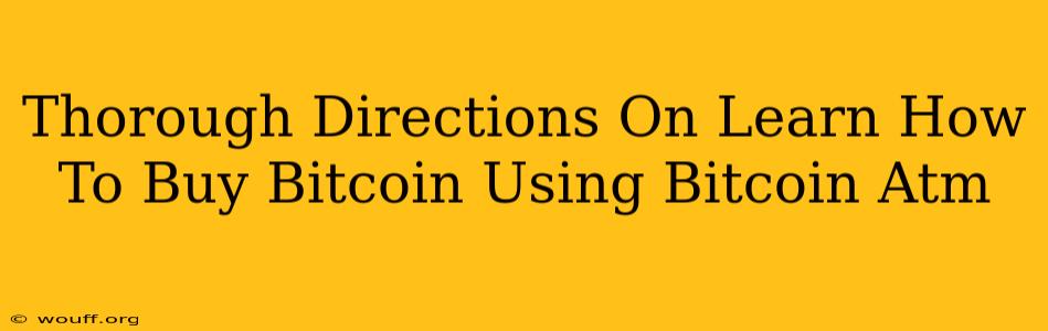 Thorough Directions On Learn How To Buy Bitcoin Using Bitcoin Atm