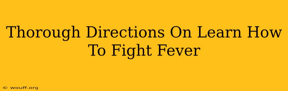 Thorough Directions On Learn How To Fight Fever