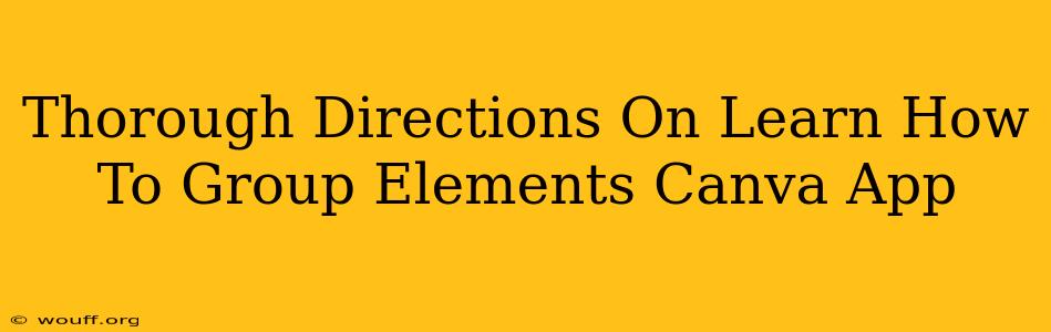 Thorough Directions On Learn How To Group Elements Canva App