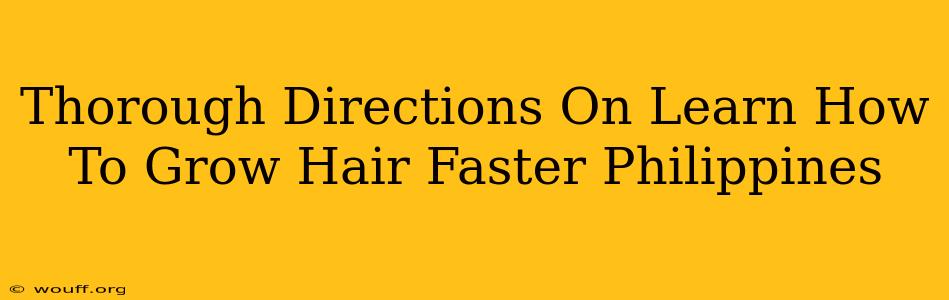 Thorough Directions On Learn How To Grow Hair Faster Philippines