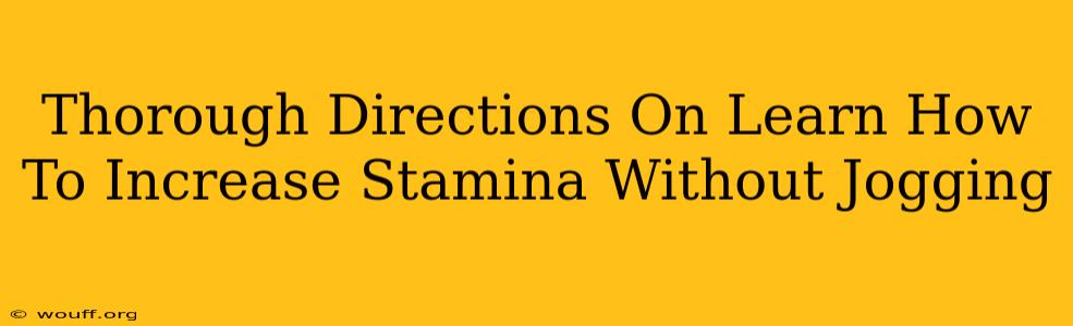 Thorough Directions On Learn How To Increase Stamina Without Jogging