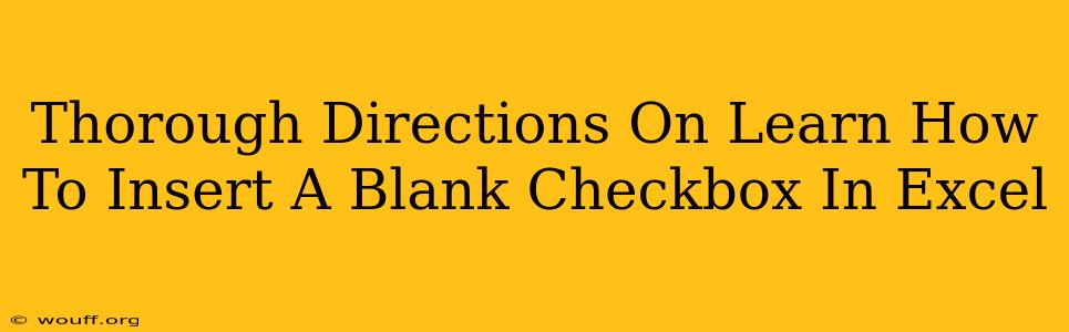 Thorough Directions On Learn How To Insert A Blank Checkbox In Excel