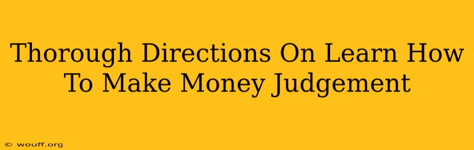 Thorough Directions On Learn How To Make Money Judgement