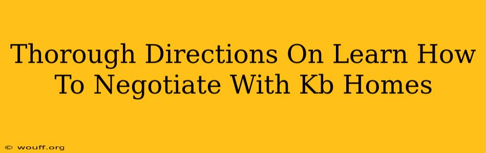 Thorough Directions On Learn How To Negotiate With Kb Homes