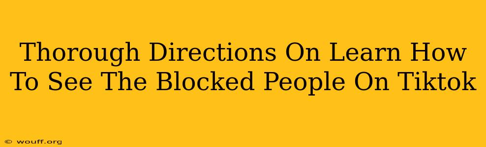 Thorough Directions On Learn How To See The Blocked People On Tiktok