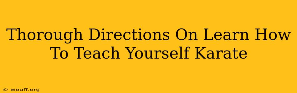 Thorough Directions On Learn How To Teach Yourself Karate